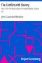 [Gutenberg 9595] • The Conflict with Slavery / Part 1 from The Works of John Greenleaf Whittier, Volume VII